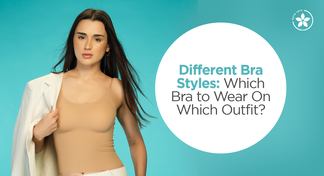 Different Bra Styles: Which Bra to Wear On Which Outfit?