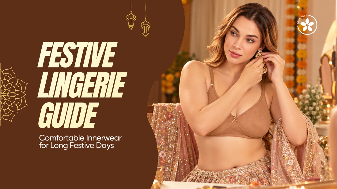 Festive Lingerie Guide: Comfortable Innerwear for Long Festive Days
