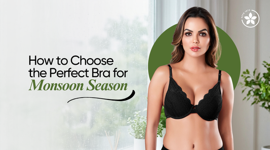 How to Choose the Perfect Bra for Monsoon Season