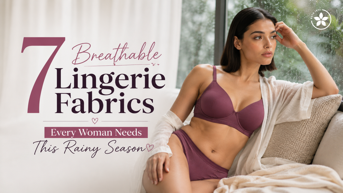7 Breathable Lingerie Fabrics Every Woman Needs This Rainy Season