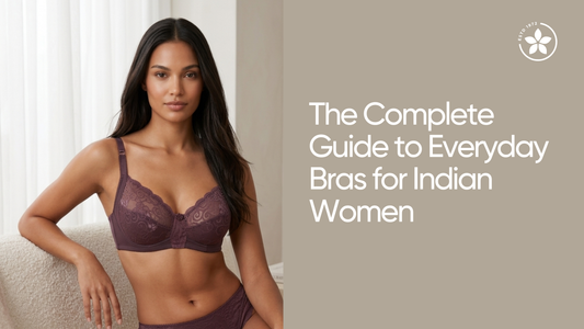 The Complete Guide to Everyday Bras for Indian Women